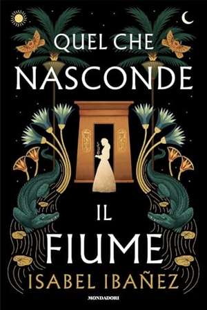 Ibañez, Isabel. Quel che nasconde il fiume. Mondadori, 2024.