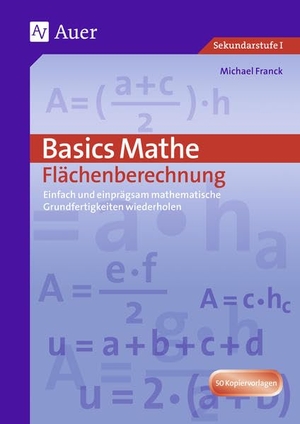 Frank, Michael / Hans J. Schmidt. Basics Mathe: Flächenberechnung - Einfach und einprägsam Grundwissen wiederholen (7. bis 9. Klasse). Auer Verlag i.d.AAP LW, 2011.
