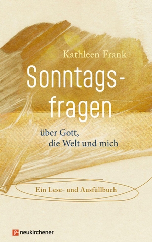 Frank, Kathleen. Sonntagsfragen über Gott, die Welt und mich - Ein Lese- und Ausfüllbuch. Neukirchener Verlag, 2026.