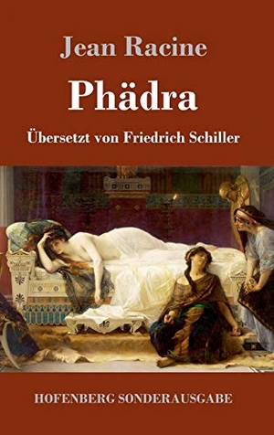 Racine, Jean. Phädra - Übersetzt von Friedrich Schiller. Henricus - Edition Deutsche Klassik GmbH, Berlin, 2017.