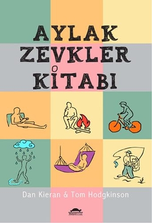 Hodgkinson, Tom / Dan Kieran. Aylak Zevkler Kitabi. Maya Kitap, 2015.