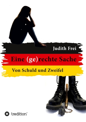 Frei, Judith. Eine (ge)rechte Sache - Von Schuld und Zweifel. tredition, 2020.