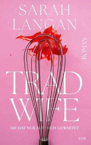 Langan, Sarah. Trad Wife - Sie hat nur auf dich gewartet | Female Rage Horror. FISCHER TOR, 2026.