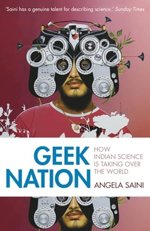 Saini, Angela. Geek Nation - How Indian Science is Taking Over the World. Hodder & Stoughton, 2012.