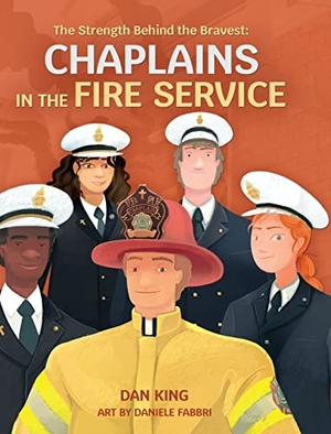 King, Dan. The Strength Behind the Bravest Chaplains in the Fire Service. Dan King, 2023.