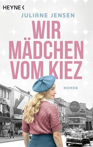 Jensen, Juliane. Wir Mädchen vom Kiez - Roman. Heyne Taschenbuch, 2025.