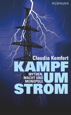 Kemfert, Claudia. Kampf um Strom - Mythen, Macht und Monopole. Murmann Publishers, 2013.