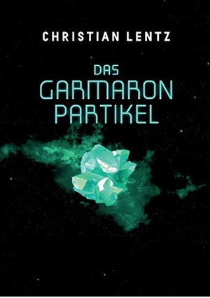 Lentz, Christian. Das Garmaron-Partikel. tredition, 2019.