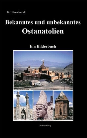 Dürrschmidt, Guntram. Bekanntes und unbekanntes Ostanatolien. Ohetaler-Verlag, 2024.