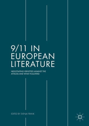 Frank, Svenja (Hrsg.). 9/11 in European Literature - Negotiating Identities Against the Attacks and What Followed. Springer International Publishing, 2017.