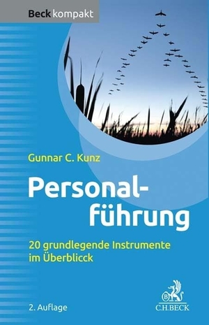 Kunz, Gunnar C.. Personalführung - 20 grundlegende Instrumente im Überblick. C.H. Beck, 2020.