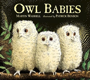 Waddell, Martin. Owl Babies - Over two million copies sold - a heartwarming bedtime picture book story that comforts and reassures - also the perfect gift for birthdays, new parents and baby showers. Walker Books - IWUK, 2017.