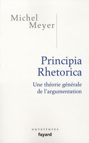 Meyer-M. Principia Rhetorica. Fayard-France, 2018.