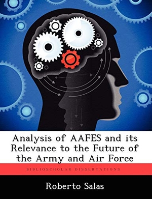 Salas, Roberto. Analysis of Aafes and Its Relevance to the Future of the Army and Air Force. Creative Media Partners, LLC, 2012.