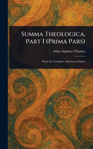 Thomas, Aquinas. Summa Theologica, Part I (Prima Pars). Legare Street Press, 2025.