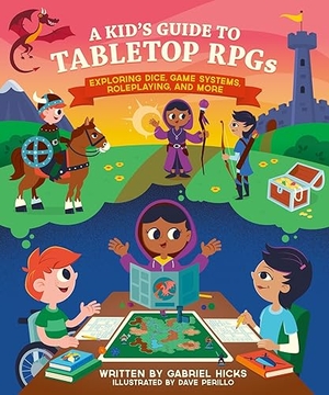 Hicks, Gabriel. A Kid's Guide to Tabletop RPGs - Exploring Dice, Game Systems, Roleplaying, and More. Running Press,U.S., 2023.