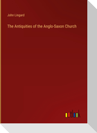 The Antiquities of the Anglo-Saxon Church