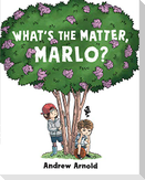 What's the Matter, Marlo?