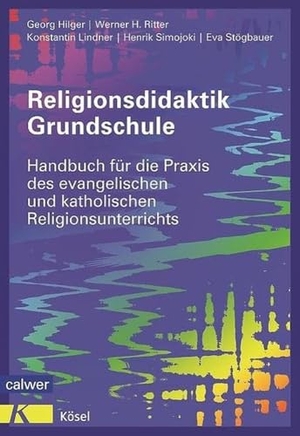 Hilger, Georg / Ritter, Werner H. et al. Religionsdidaktik Grundschule - Handbuch für die Praxis des evangelischen und katholischen Religionsunterrichts Neuausgabe 2014. Calwer Verlag GmbH, 2014.