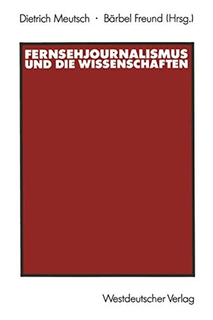 Freund, Bärbel / Dietrich Meutsch (Hrsg.). Fernsehjournalismus und die Wissenschaften. VS Verlag für Sozialwissenschaften, 1990.