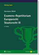 Examens-Repetitorium Europarecht. Staatsrecht III