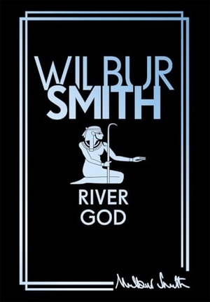 Smith, Wilbur. River God - The Egyptian Series 1. Bonnier Books Ltd, 2025.