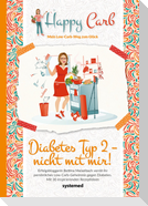 Happy Carb: Diabetes Typ 2 - nicht mit mir!