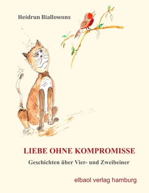 Biallowons, Heidrun. Liebe ohne Kompromisse - Geschichten über Vier- und Zweibeiner. elbaol verlag für printmedien, 2019.