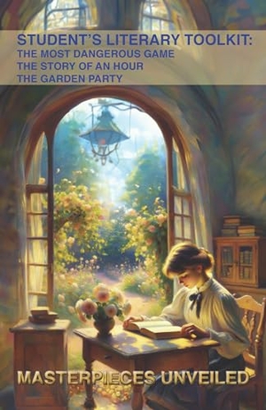 Connell Jr, Richard Edward / Chopin, Kate et al. Student's Literary Toolkit: The Most Dangerous Game, the Story of an Hour, & the Garden Party. Caezik, 2024.