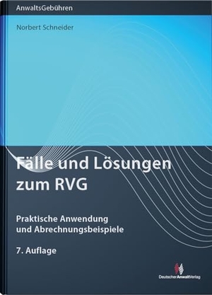 Schneider, Norbert. Fälle und Lösungen zum RVG - Praktische Anwendung und Abrechnungsbeispiele. Deutscher Anwaltverlag, 2026.