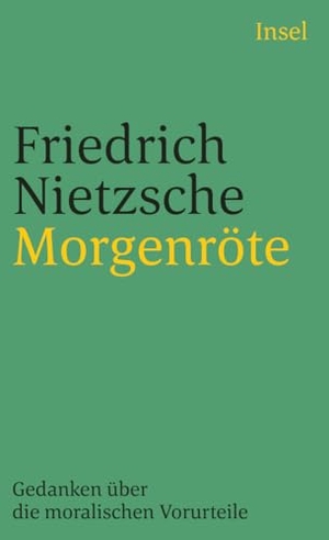 Nietzsche, Friedrich. Morgenröte - Gedanken über die moralischen Vorurteile. Insel Verlag GmbH, 1983.