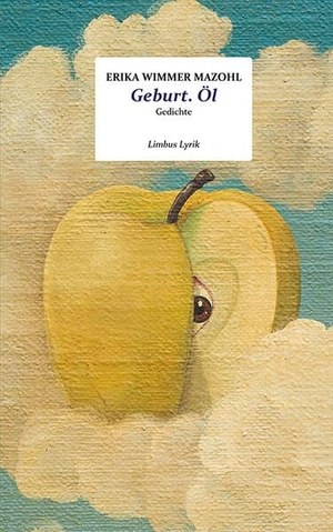 Wimmer Mazohl, Erika. Geburt. Öl - Gedichte. Limbus Verlag, 2026.