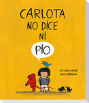 Carlota No Dice Ni Pío