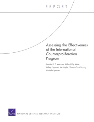 Moroney, Jennifer D P / Winn, Aidan Kirby et al. Assessing the Effectiveness of the International Counterproliferation Program. RAND Corporation, 2011.