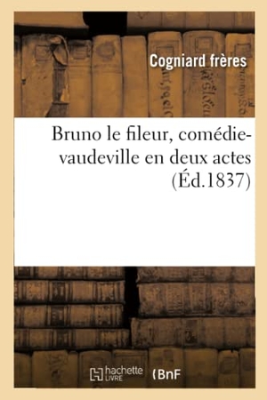 Cogniard Frères. Bruno le fileur, comédie-vaudeville en deux actes. Hachette Livre, 2020.