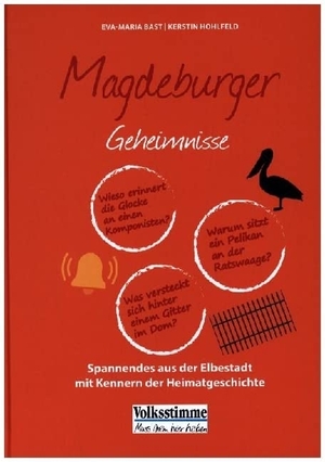 Bast, Eva-Maria / Kerstin Hohlfeld. Magdeburger Geheimnisse - 50 Spannende Geschichten aus der Elbestadt. Bast Medien GmbH, 2020.