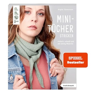Zimmermann, Brigitte. Mini-Tücher stricken (kreativ.kompakt.) - Einfach, schnell und mit wenig Material. frechverlag GmbH, 2023.
