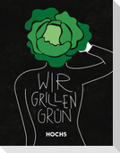 WIR GRILLEN GRÜN
