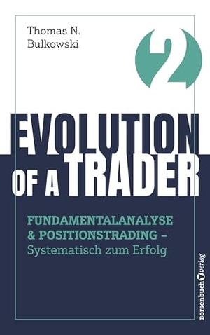 Bulkowski, Thomas N.. Evolution of a Trader - Fundamentalanalyse & Positionstrading - Systematisch zum Erfolg. Plassen Verlag, 2026.