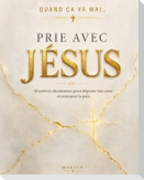 Quand ça va mal, prie avec Jésus