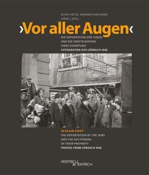 Hesse, Klaus / Andreas Nachama (Hrsg.). Vor aller Augen - Die Deportation der Juden und die Versteigerung ihres Eigentums. Fotografien aus Lörrach 1940. Hentrich & Hentrich, 2018.