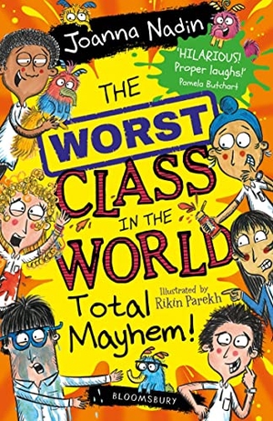 Nadin, Joanna. The Worst Class in the World Total Mayhem!. Bloomsbury Publishing plc, 2023.