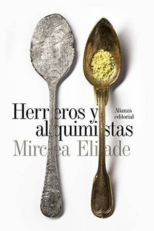 Eliade, Mircea. Herreros y alquimistas. Alianza Editorial, 2016.
