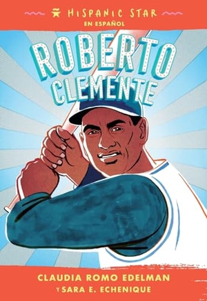 Edelman, Claudia Romo. Hispanic Star en español - Roberto Clemente. St. Martins Press, 2023.