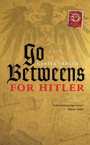 Urbach, Karina. Go-Betweens for Hitler. Oxford University Press, 2017.