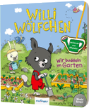 Willi Wölfchen: Wir buddeln im Garten!
