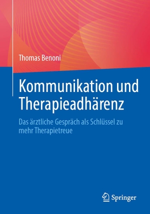 Benoni, Thomas. Kommunikation und Therapieadhärenz - Das ärztliche Gespräch als Schlüssel zu mehr Therapietreue. Springer-Verlag GmbH, 2026.