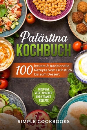 Cookbooks, Simple. Palästina Kochbuch: 100 leckere & traditionelle Rezepte vom Frühstück bis zum Dessert - Inklusive vegetarischer und veganer Rezepte. edition JT, 2024.