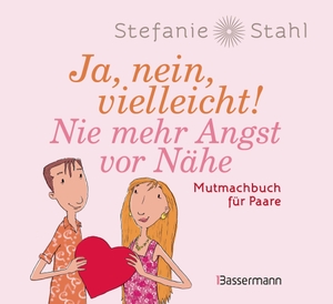 Stahl, Stefanie. Ja, nein, vielleicht! Nie mehr Angst vor Nähe - Von der Autorin der Bestseller 'Das Kind in dir muss Heimat finden' und 'Jeder ist beziehungsfähig'. Bassermann, Edition, 2026.