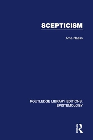 Naess, Arne. Scepticism. Taylor & Francis Ltd (Sales), 2015.